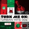 Turn Me On: Urban Hits 00s