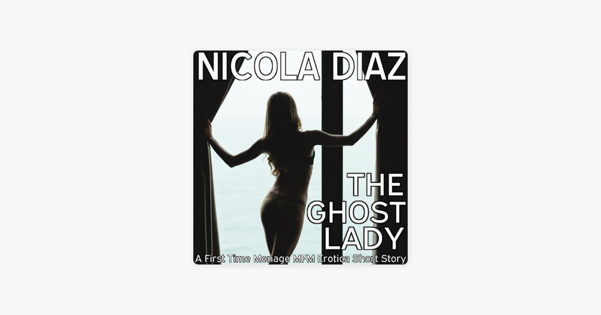 ‎the Ghost Lady A First Time Menage Mfm Erotica Short Story Unabridged On Apple Books 