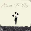 Made To Fly