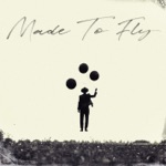 Made To Fly