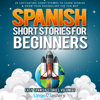 Spanish Short Stories for Beginners Volume 2: 20 Captivating Short Stories to Learn Spanish & Grow Your Vocabulary the Fun Way! (Easy Spanish Stories) (Unabridged) - Lingo Mastery