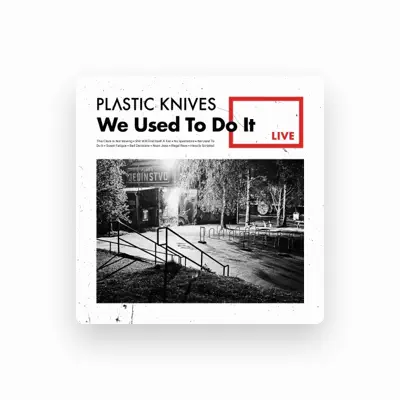 Listen to Plastic Knives, watch music videos, read bio, see tour dates & more!
