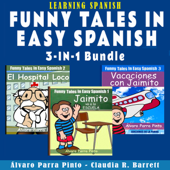 Learning Spanish: Funny Tales in Easy Spanish (3-in-1 Bundle): Spanish for Beginners Series, Number 11 [Spanish Edition] (Unabridged) - Álvaro Parra Pinto Cover Art