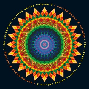 Curved Space & Infinity: The Curved Air Rarities Series, Vol. 2