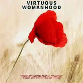 Free Grace Broadcaster - Issue 196: Virtuous Womanhood (Unabridged)