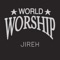 Jireh - World Worship lyrics