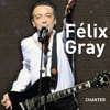 Chanter - Félix Gray