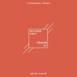 Psalm 37: He Fades Away - EP