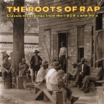 The Roots of Rap: Classic Recordings From the 1920s & 30s