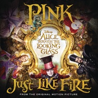 Just Like Fire (From  Alice Through the Looking Glass ) - P!nk
