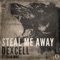 Steal Me Away (Culprate Remix) - Dexcell lyrics
