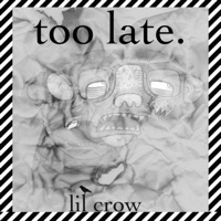 Too Late - Single - Lil Crow