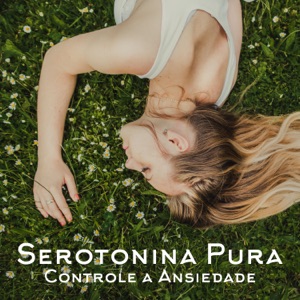 Serotonina Pura – Controle a Ansiedade, Alivie o Stress, Melhore seu Humor e Rexale Competamente