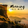 Morning Jazz Mix - Relaxing Cafe Music, Jazz Instrumental Mood, Café Bar Restaurant Background, Jazz for a Perfect Day - Relaxation Jazz Academy