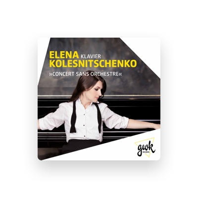 Ouve Elena Kolesnitschenko, vê vídeos de música, lê a biografia, vê as datas da digressão e muito mais!