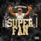 SUPER FAN (feat. YA FAVORITE JOE & H1 DA HOOK) - OG Tweezy lyrics