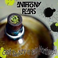 Get Skitzy - Single - Anthony Pears & Nato Northeast