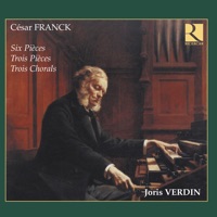 Franck: Six pièces, Trois pièces, Trois chorals - Joris Verdin