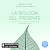 La biología del presente - Sergi Torres & David Del Rosario