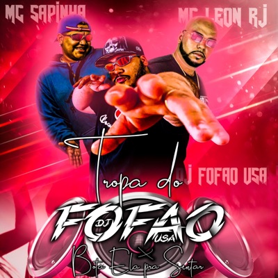 Tropa Do Fofao X Bota Ela Pra Senta (feat. MC LEON & Mc Sapinha) - Single