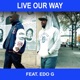 Live Our Way feat Edo G Single