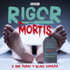 Rigor Mortis: The Complete Series 1-3 - Laurence Howarth