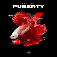 PUBERTY - Phúc Bồ