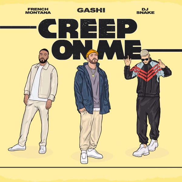 Creep On Me (feat. French Montana & DJ Snake) - Single - GASHI