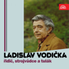 Řidič Má Tvrdý Chléb - Ladislav Vodička