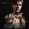 A Moment for Us (Unabridged) - Corinne Michaels