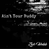 Ain't Your Buddy