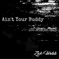 Ain't Your Buddy