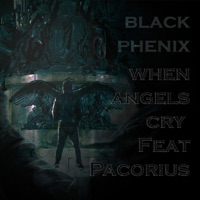 when angels cry (feat. Pacorius) - Single - Black Phenix
