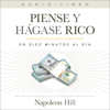 Piense Y Hágase Rico (Think and Grow Rich) (Official Publication of the Napoleon Hill Foundation): En Diez Minutos Al Día (In Ten Minutes a Day) (Unabridged) - Napoleon Hill