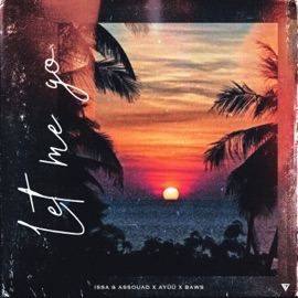 Let Me Go (feat. Ayüü & BAWS) Issa & Assouad