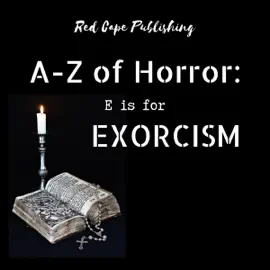 E Is for Exorcism: A to Z of Horror, Book 5 (Unabridged)