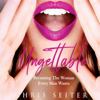 Ungettable: Becoming the Woman Every Man Wants (Unabridged) - Chris Seiter