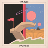 I Want It - Tim Ayre