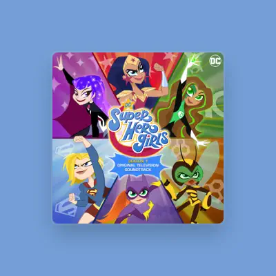 Listen to DC Super Hero Girls, watch music videos, read bio, see tour dates & more!