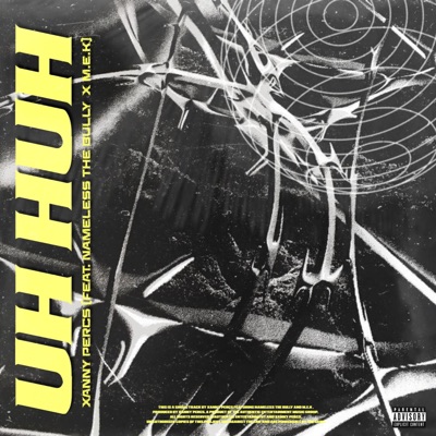 Uh-huh! (feat. Nameless_the_bully & M.E.K) - Single