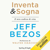 Inventa & sogna: Il mio codice di vita - Jeff Bezos
