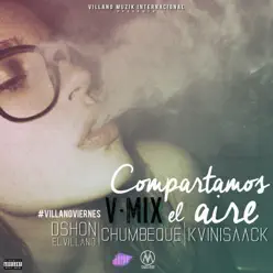 Compartamos el Aire (Dshon El Villano V-Mix Remix) [feat. Kvinisaack] - Single - Chumbeque