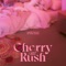 Cherry Rush - EP