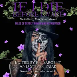 If I Die Before I Wake: Tales of Deadly Women and Retribution (The Better Off Dead Series, Book 3) (Unabridged)