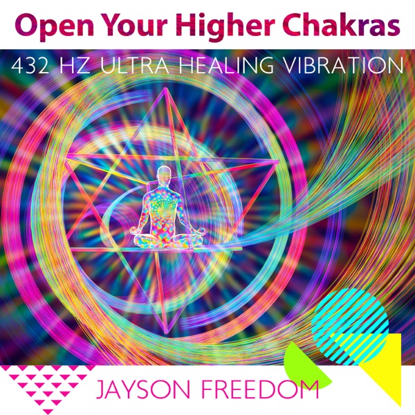 Open Your Higher Chakras: 432 Hz Ultra Healing Vibration