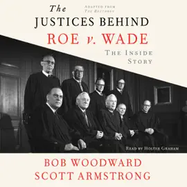 The Justices Behind Roe V. Wade (Unabridged)