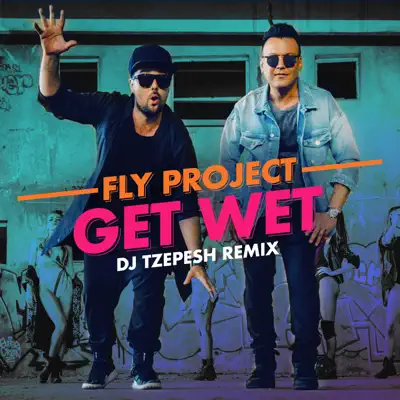 Get Wet (DJ TZepesh Remix) - Single - Fly Project