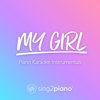 My Girl (Higher Key) [Originally Performed by the Temptations] [Piano Karaoke Version] - Sing2Piano