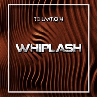 Whiplash - Single - TJ Lawton
