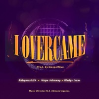 I Overcame (feat. Abbymusic24, Hope Johnway & Gladys Isaac) - Single - GospelMuv